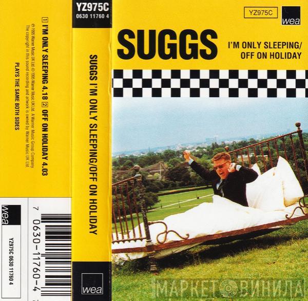 Suggs - I'm Only Sleeping / Off On Holiday