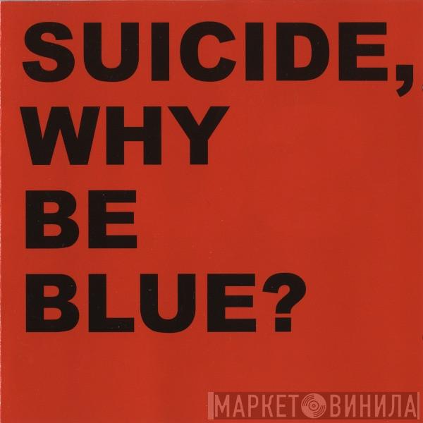 Suicide - Why Be Blue? + Live CD