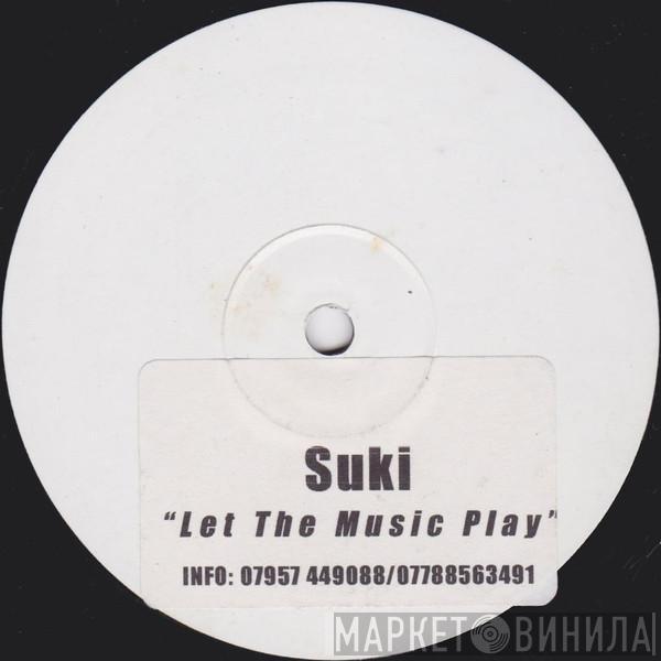  Suki   - Let The Music Play