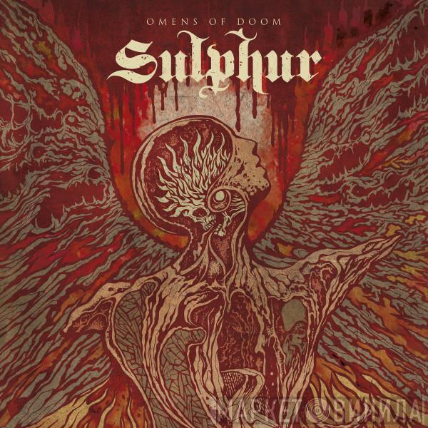 Sulphur  - Omens Of Doom