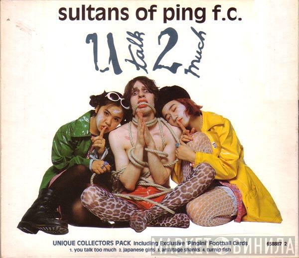 Sultans Of Ping F.C. - U Talk 2 Much