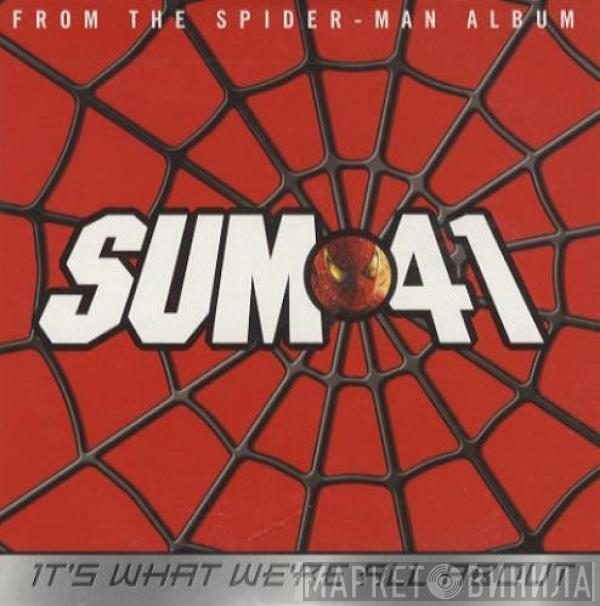 Sum 41 - It's What We're All About