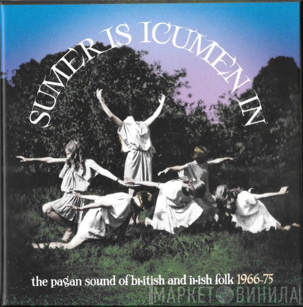  - Sumer Is Icumen In (The Pagan Sound Of British And Irish Folk 1966-75)