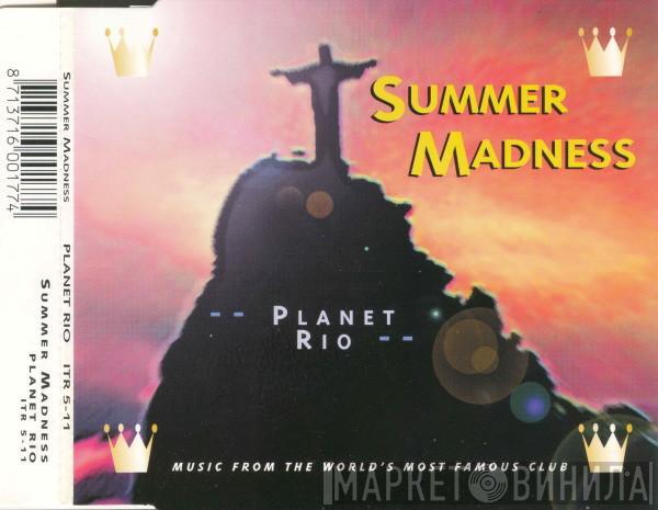  Summer Madness  - Planet Rio