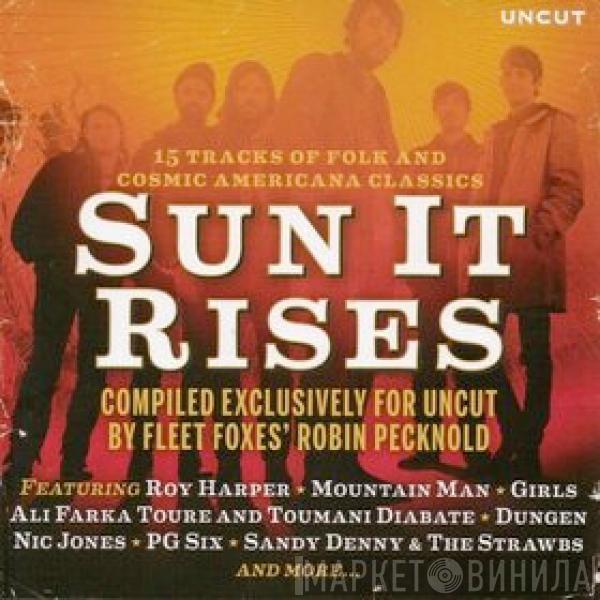  - Sun It Rises (15 Tracks Of Folk And Cosmic Americana Classics)