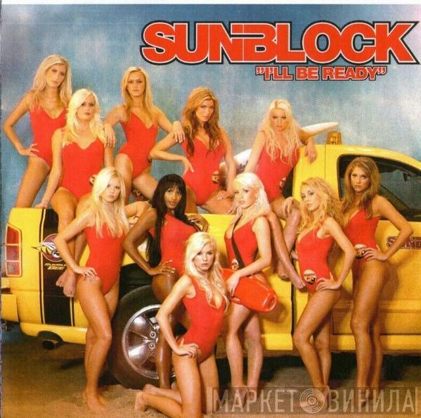 Sunblock  - I'll Be Ready