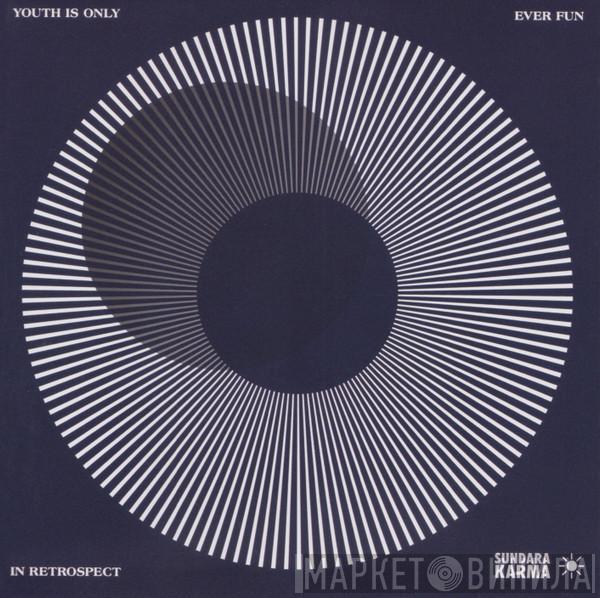  Sundara Karma  - Youth Is Only Ever Fun In Retrospect
