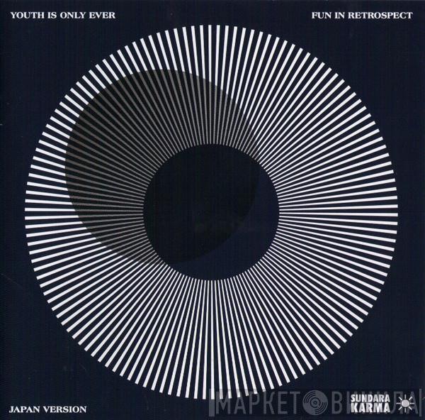  Sundara Karma  - Youth Is Only Ever Fun In Retrospect