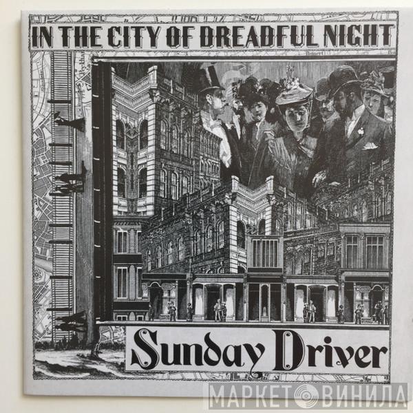Sunday Driver  - In The City Of The Dreadful Night