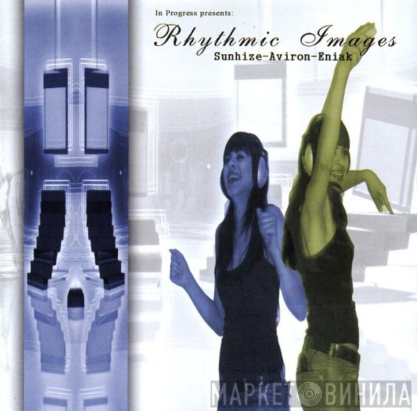 Sunhize, Aviron, Eniak - Rhythmic Images