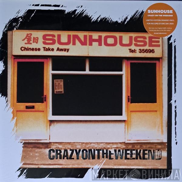 Sunhouse  - Crazy On The Weekend