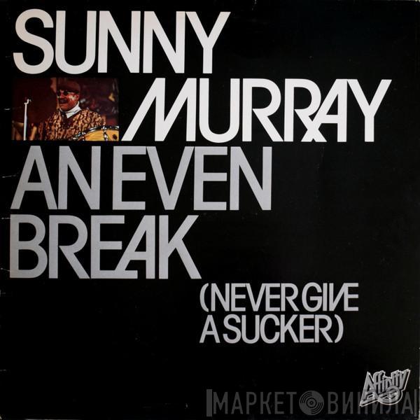 Sunny Murray - An Even Break (Never Give A Sucker)