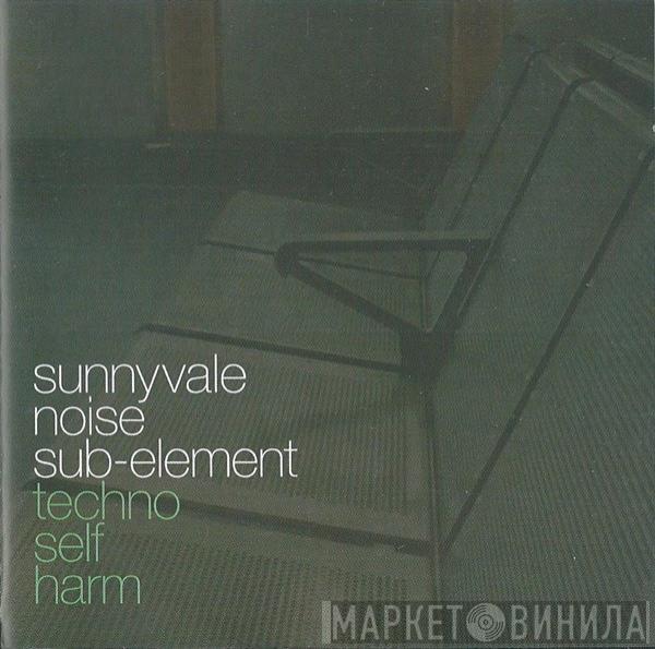 Sunnyvale Noise Sub-Element - Techno Self Harm