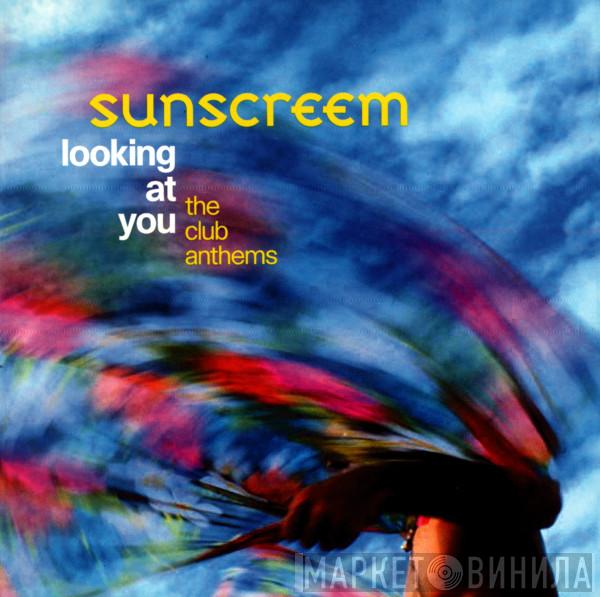  Sunscreem  - Looking At You (The Club Anthems)