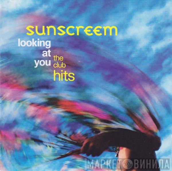  Sunscreem  - Looking At You (The Club Hits)