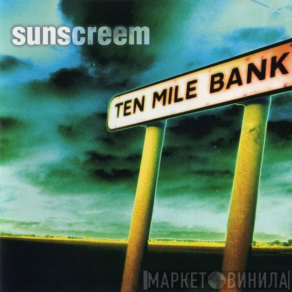  Sunscreem  - Ten Mile Bank