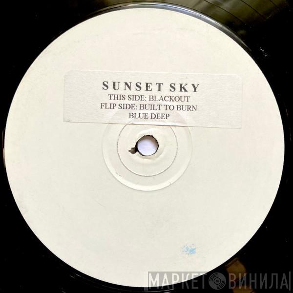 Sunset Sky - Blackout / Built To Burn / Blue Deep
