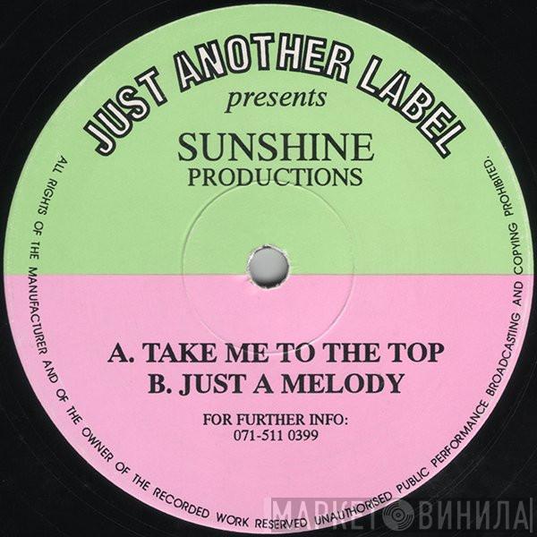 Sunshine Productions - Take Me To The Top / Just A Melody