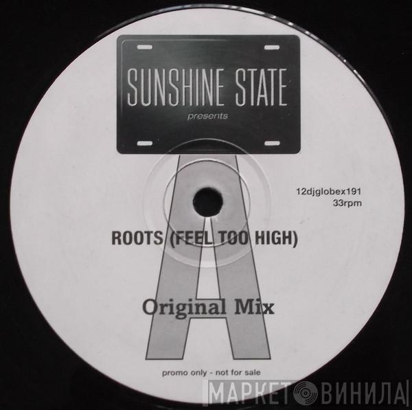 Sunshine State - Roots (Feel Too High)
