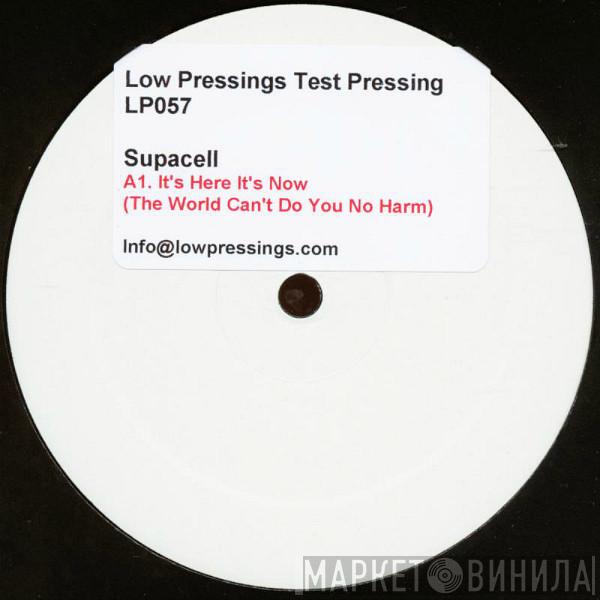 Supacell - It's Here It's Now (The World Can't Do You No Harm)