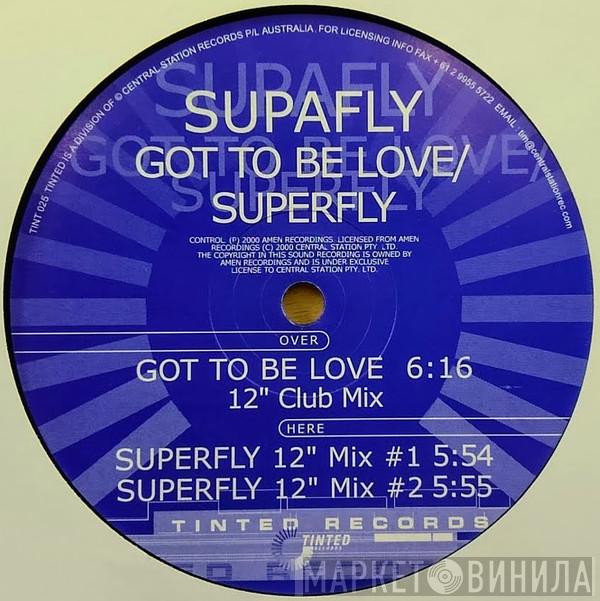 Supafly - Got To Be Love / Superfly