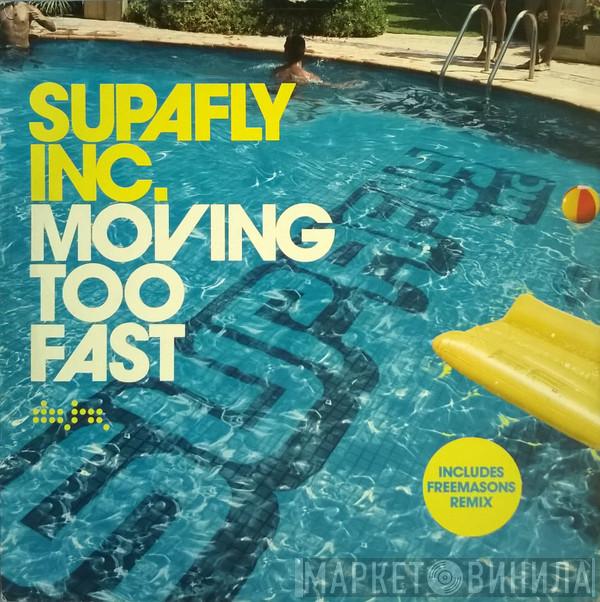 Supafly - Moving Too Fast