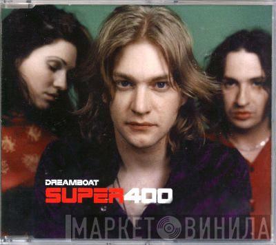 Super 400 - Dreamboat