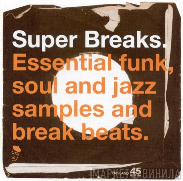  - Super Breaks. Essential Funk, Soul And Jazz Samples And Break Beats
