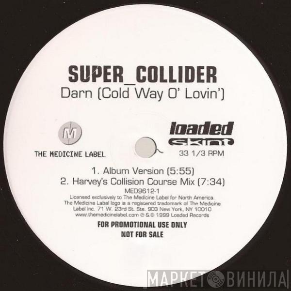 Super_Collider - Darn (Cold Way O' Lovin')