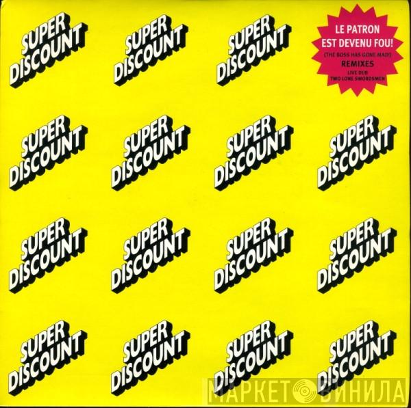 Super Discount - Le Patron Est Devenu Fou! = The Boss Has Gone Mad! (Remixes)
