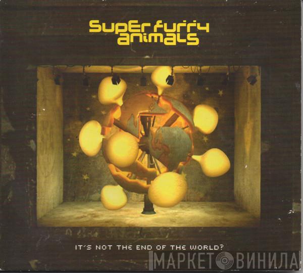 Super Furry Animals - It's Not The End Of The World?