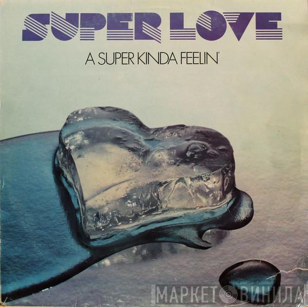 Super Love - A Super Kinda Feelin'