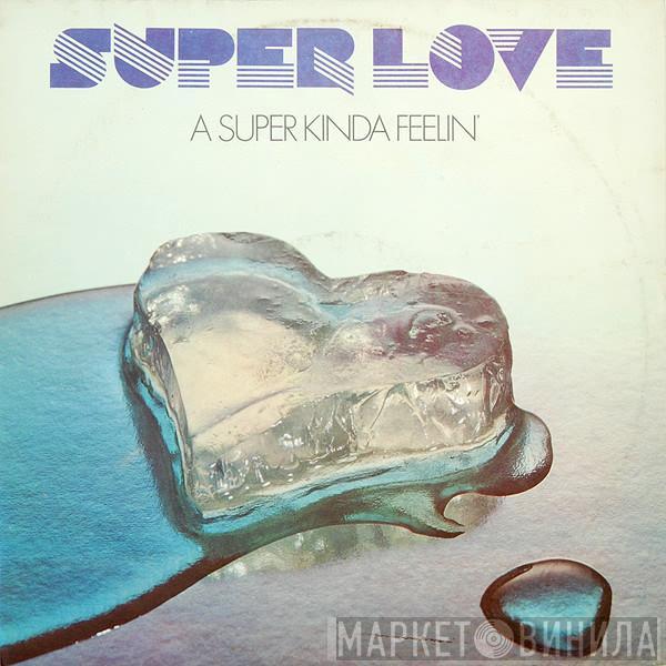 Super Love - A Super Kinda Feelin'