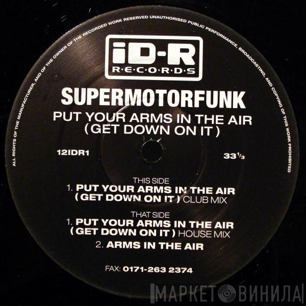 Super Moto Funk - Put Your Arms In The Air (Get Down On It)