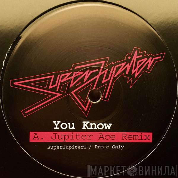 SuperJupiter - You Know