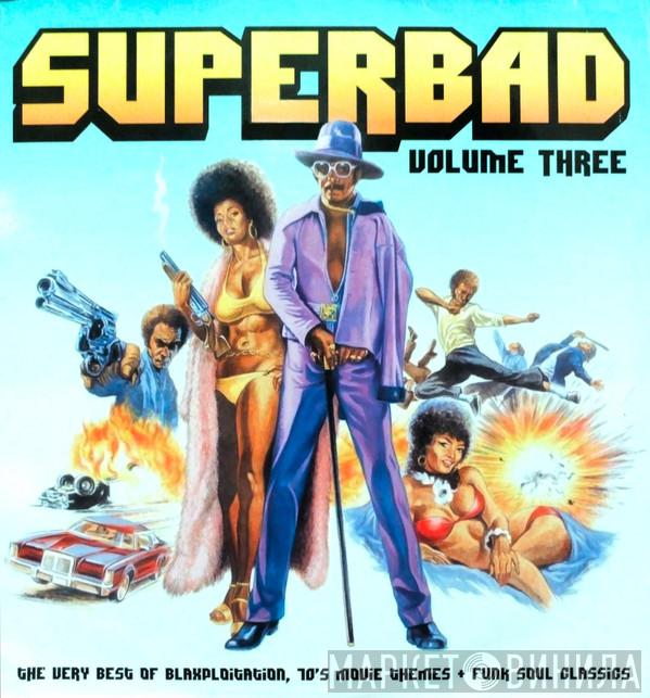  - Superbad Volume Three