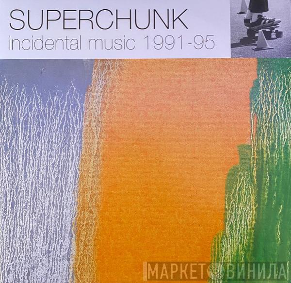 Superchunk - Incidental Music 1991-95