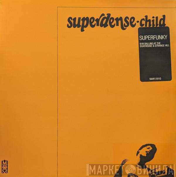 Superdense Child - Superfunky