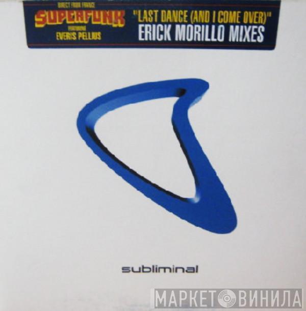 Superfunk, Everis Pellius - Last Dance (And I Come Over) (Erick Morillo Mixes)