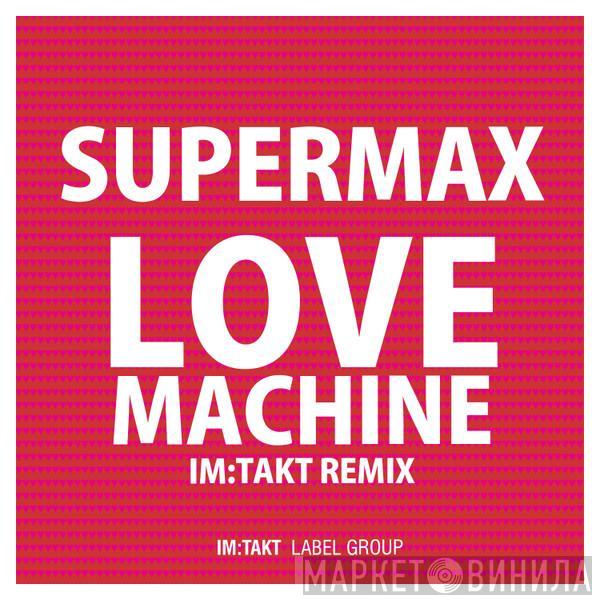  Supermax  - Love Machine (im:Takt Remix)
