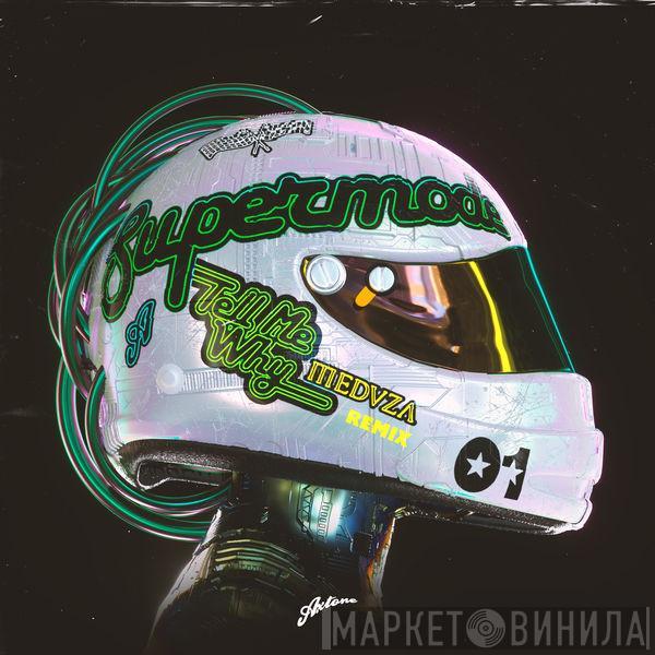  Supermode  - Tell Me Why (MEDUZA Remix)