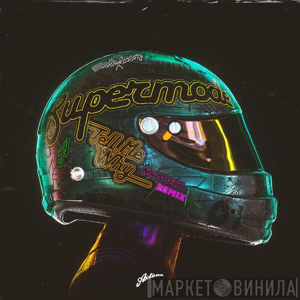  Supermode  - Tell Me Why (Maddix Remix)