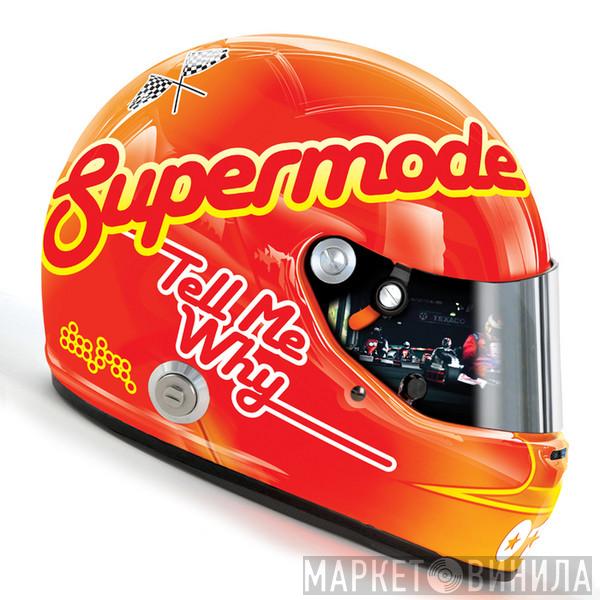  Supermode  - Tell Me Why