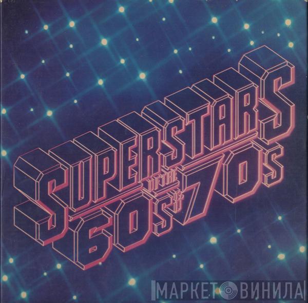  - Superstars Of The 60s & 70s