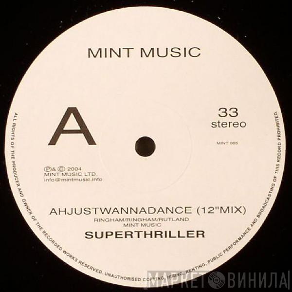 Superthriller - Ahjustwannadance (12" Mix)