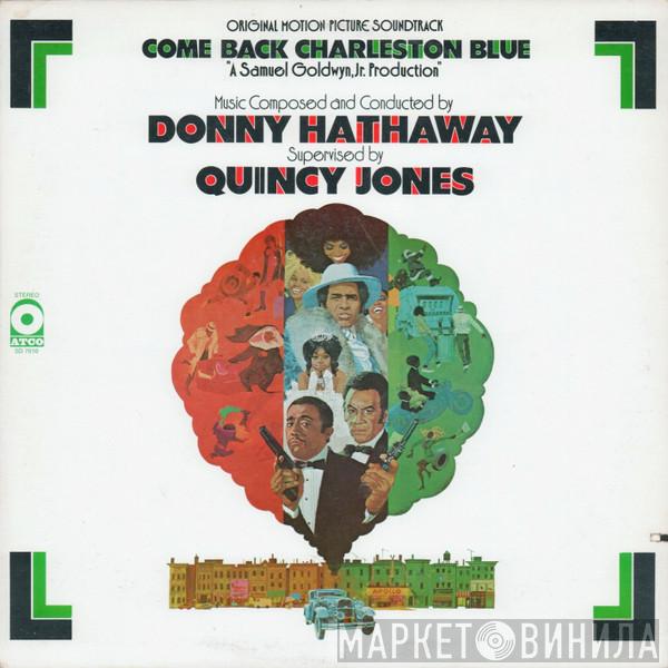 - Supervised By Donny Hathaway  Quincy Jones  - Come Back Charleston Blue (Original Motion Picture Soundtrack)