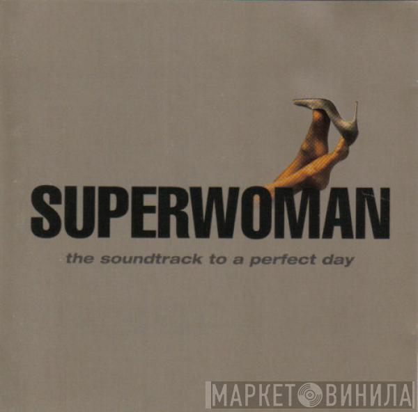  - Superwoman - The Soundtrack To A Perfect Day