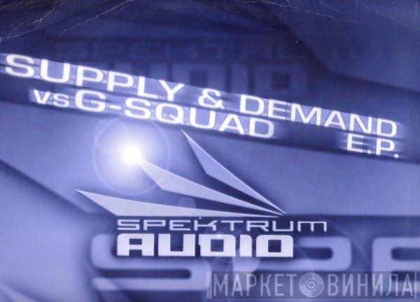 Supply & Demand, G Squad - Supply & Demand vs G-Squad E.P.