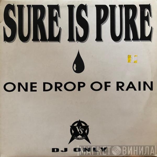 Sure Is Pure - One Drop Of Rain