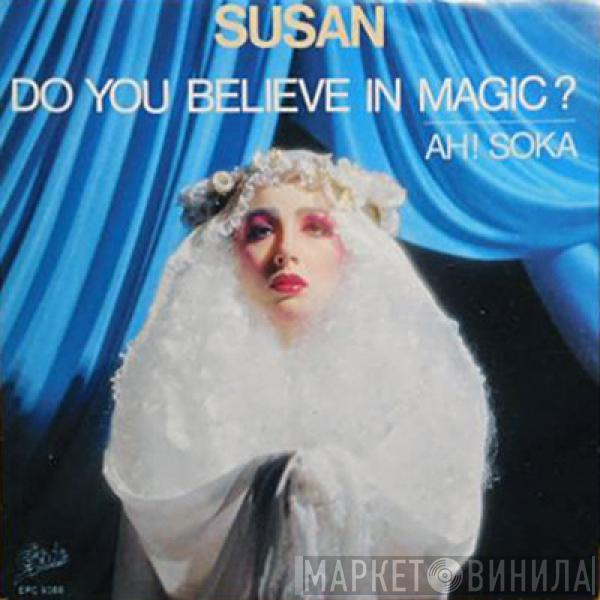 Susan - Do You Believe In Magic?